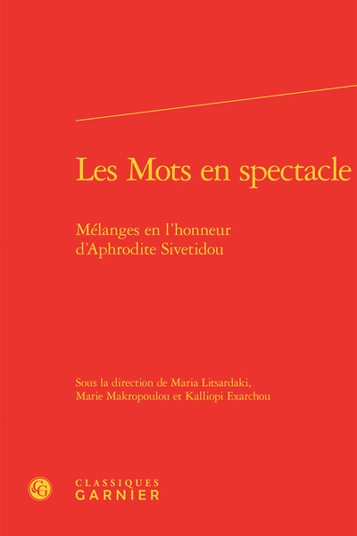 Les Mots en spectacle, Mélanges en l'honneur d'Aphrodite Sivetidou (9782812438493-front-cover)