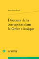 Discours de la corruption dans la Grèce classique (9782812447099-front-cover)