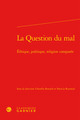 La Question du mal, Éthique, politique, religion comparée (9782812417719-front-cover)
