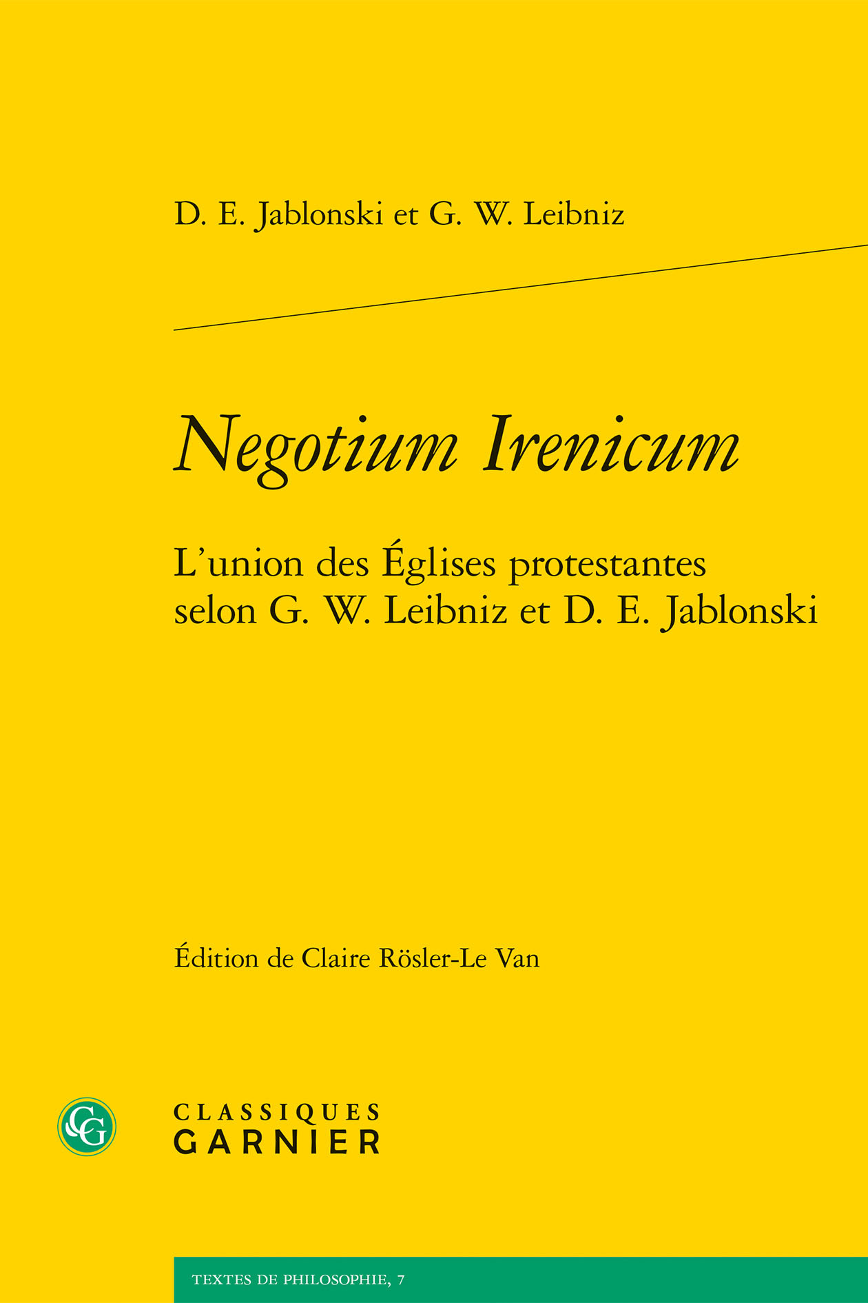 Negotium Irenicum, L'union des Églises protestantes selon G. W. Leibniz et D. E. Jablonski (9782812408212-front-cover)