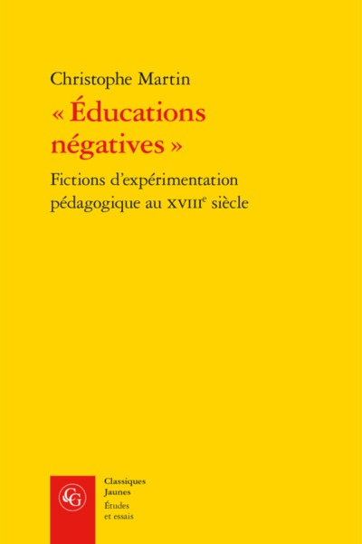 « Éducations négatives », Fictions d'expérimentation pédagogique au XVIIIe siècle (9782812403996-front-cover)