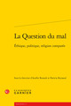 La Question du mal, Éthique, politique, religion comparée (9782812417702-front-cover)