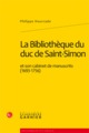 La Bibliothèque du duc de Saint-Simon (9782812402128-front-cover)