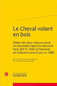 Le Cheval volant en bois, Édition des deux mises en prose du Cleomadès d'après le manuscrit Paris, BnF fr. 12561 et l'imprimé de (9782812401343-front-cover)