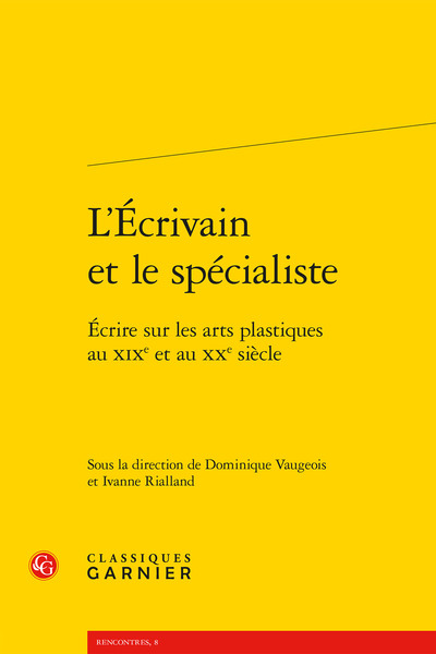 L'Écrivain et le spécialiste, Écrire sur les arts plastiques au XIXe et au XXe siècle (9782812401275-front-cover)