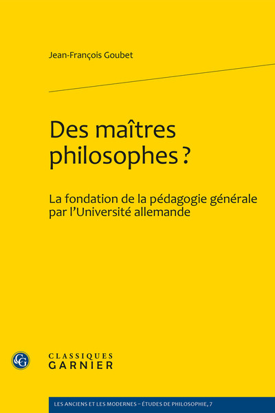 Des maîtres philosophes?, La fondation de la pédagogie générale par l'Université allemande (9782812403743-front-cover)