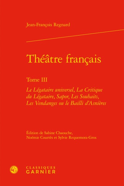 Théâtre français, Le Légataire universel, La Critique du Légataire, Sapor, Les Souhaits, Les Vendanges ou le Bailli d'Asnières (9782812460050-front-cover)