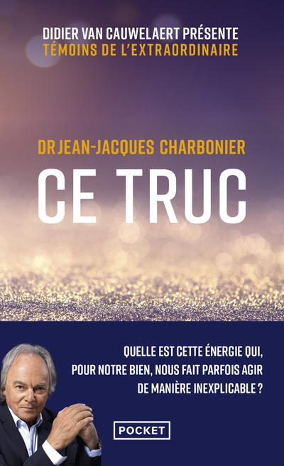 Ce truc - Quelle est cette énergie qui, pour notre bien, nous fait parfois agir de manière inexplica (9782266324069-front-cover)