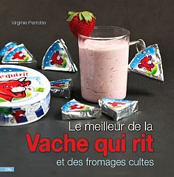 Le meilleur de la vache qui rit et des fromages cultes (9782352887768-front-cover)