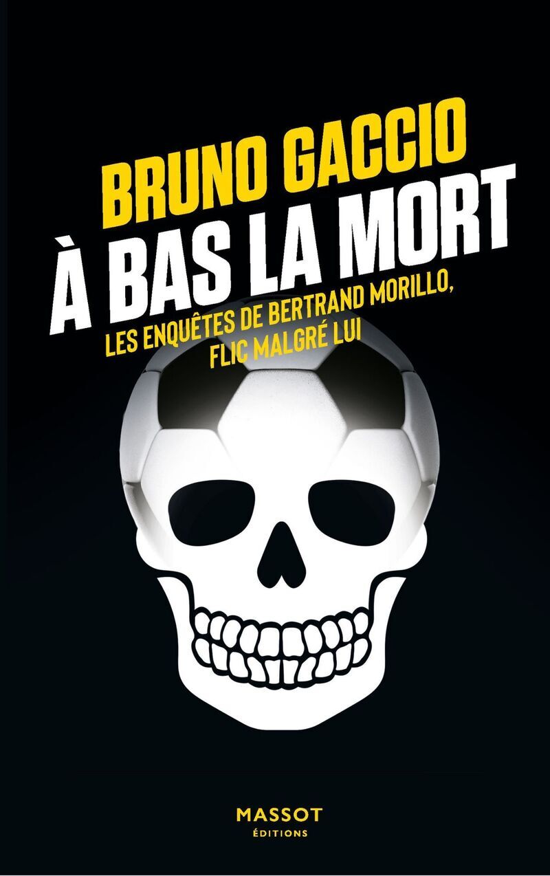 À bas la mort - Les enquêtes de Bertrand Morillo, flic malgré lui - Volume 4 (9782380354966-front-cover)
