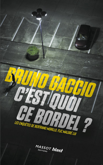 C'est quoi ce bordel ? - Les enquêtes de Bertrand Morillo, flic malgré lui (9782380353853-front-cover)