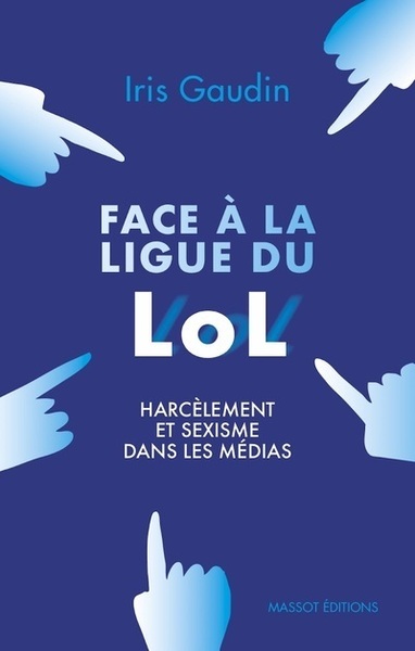 Face à la Ligue du LOL - Harcèlement et sexisme dans les médias (9782380352092-front-cover)