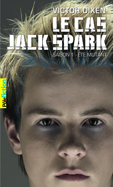 Le cas Jack Spark, Saison 1 - Été mutant (9782070640508-front-cover)