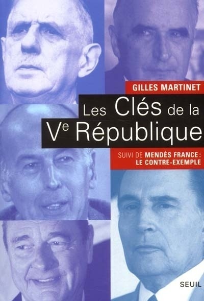 Les Clés de la Ve République. De Gaulle, Pompidou, Giscard d'Estaing, Mitterrand, Chirac. Suivi de : (9782020517584-front-cover)