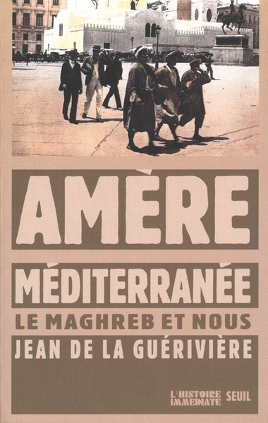 Amère Méditerranée. Le Maghreb et nous (9782020549431-front-cover)
