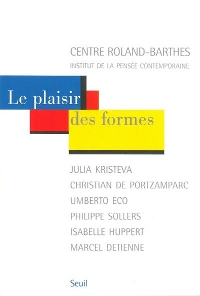Le Plaisir des formes. Julia Kristeva, Christian de Portzamparc, Umberto Eco, Philippe Sollers, Isab (9782020571760-front-cover)