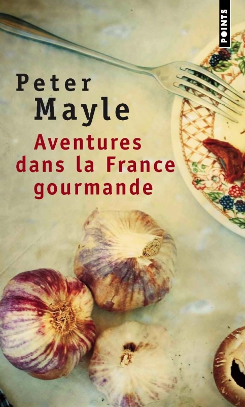 Aventures dans la France gourmande. Avec ma fourchette, mon couteau et mon tire-bouchon (9782020564854-front-cover)