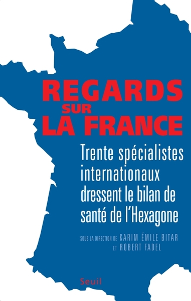 Regards sur la France. Trente spécialistes internationaux dressent le bilan de santé de l'hexagone (9782020572736-front-cover)