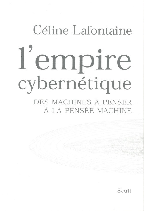 L'Empire cybernétique. Des machines à penser à la pensée machine (9782020561709-front-cover)