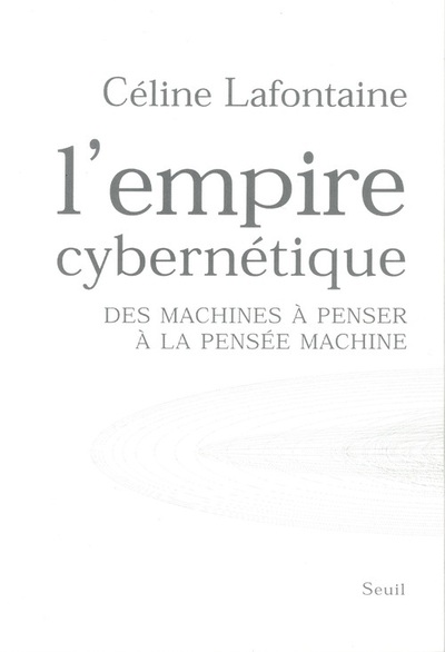 L'Empire cybernétique. Des machines à penser à la pensée machine (9782020561709-front-cover)