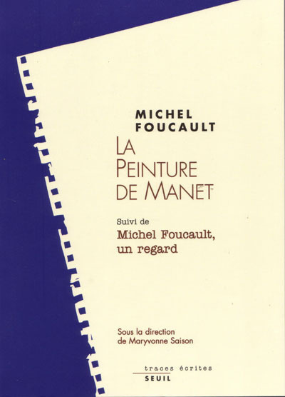 La Peinture de Manet. Suivi de : Michel Foucault, un regard (9782020585378-front-cover)