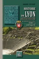 Histoire de Lyon et des provinces de Lyonnais, Forez, Beaujolais, Franc-Lyonnais et Dombes, L'Antiquité (9782824006048-front-cover)