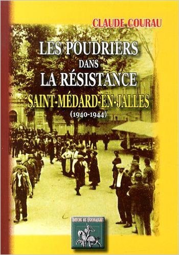 LES POUDRIERS DANS LA RESISTANCE : SAINT-MEDARD-EN-JALLES (1940-1944) (9782824002255-front-cover)