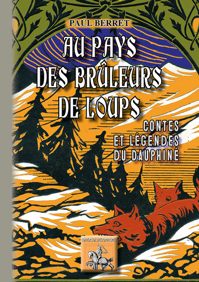 Au pays des brûleurs de loups - contes & légendes du Dauphiné (9782824002439-front-cover)