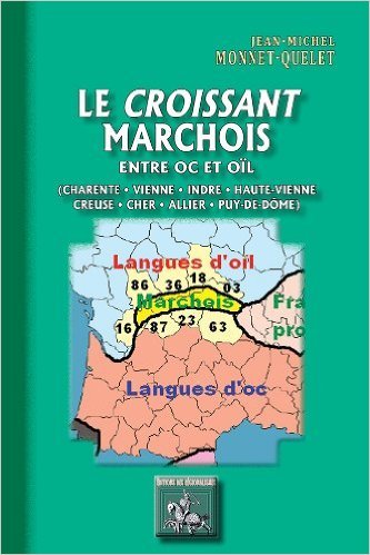 Entre oïl et oc, le croissant marchois - Charente, Vienne, Indre, Haute-Vienne, Creuse, Cher, Allier, Puy-de-Dôme (9782824001463-front-cover)