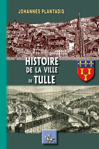 HISTOIRE DE LA VILLE DE TULLE (9782824006284-front-cover)