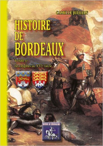 Histoire de Bordeaux, Des origines au XVIe siècle (9782824002446-front-cover)