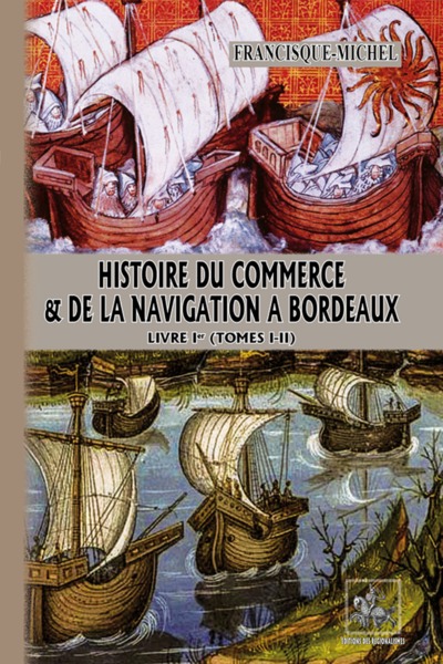 HISTOIRE DU COMMERCE & DE LA NAVIGATION A BORDEAUX (TOME 1 ET 2 ) (9782824010342-front-cover)