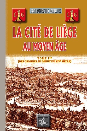 La cité de Liège au Moyen âge, [Des origines au début du XIVe siècle] (9782824007434-front-cover)