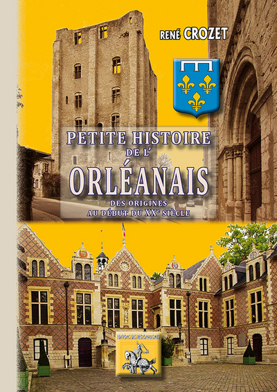 Petite histoire de l'Orléanais - des origines au XXe siècle (9782824004648-front-cover)