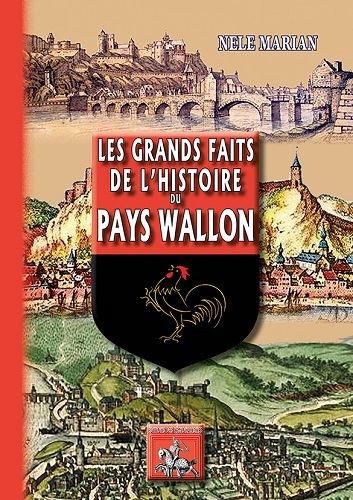 Les grands faits de l'histoire du pays wallon (9782824006178-front-cover)