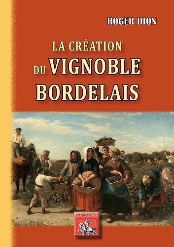 La création du vignoble bordelais (9782824007526-front-cover)