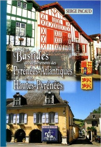 Les bastides des départements des Pyrénées-Atlantiques & des Hautes-Pyrénées (9782824001692-front-cover)