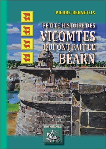 PETITE HISTOIRE DES VICOMTES QUI ONT FAIT LE BEARN (9782824002149-front-cover)