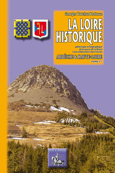LA LOIRE HISTORIQUE TOME 1ER ARDECHE ET HAUTE LOIRE (9782824004716-front-cover)