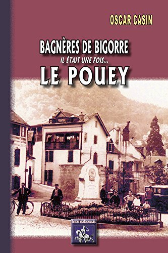 Bagnères-de-Bigorre, il était une fois Le Pouey (9782824005645-front-cover)
