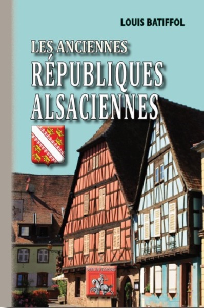 Les anciennes républiques alsaciennes (9782824006079-front-cover)