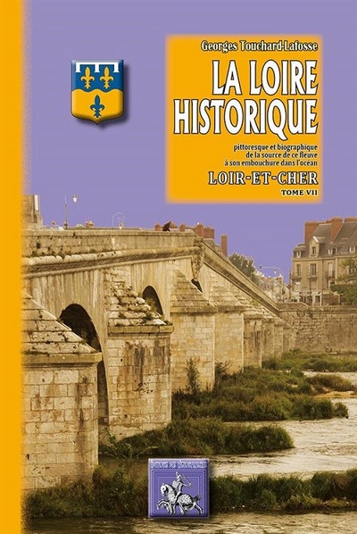 La Loire historique - pittoresque & biographique, Loir-et-Cher (9782824004679-front-cover)