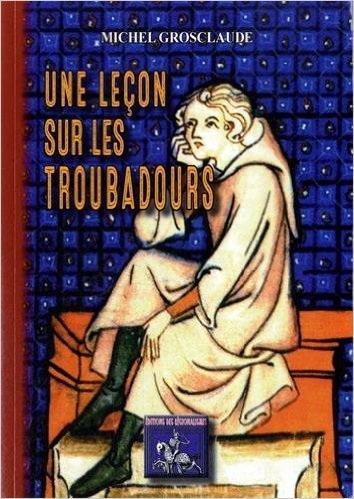 Une leçon sur les troubadours (9782824004136-front-cover)