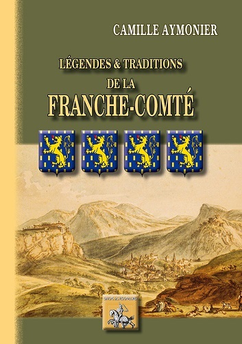 Légendes & traditions de la Franche-Comté - et particulièrement de la haute-montagne (9782824006246-front-cover)