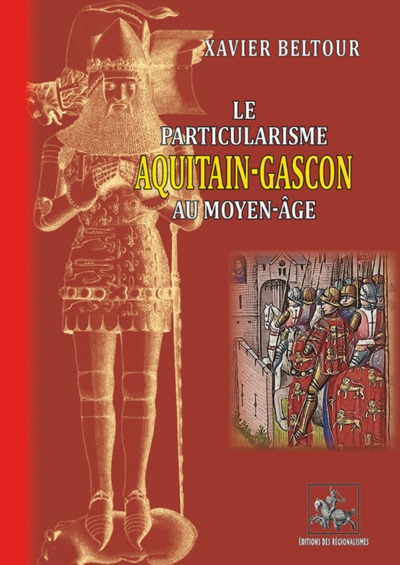 Le particularisme aquitain-gascon au Moyen âge - ses origines et ses formes (9782824010441-front-cover)