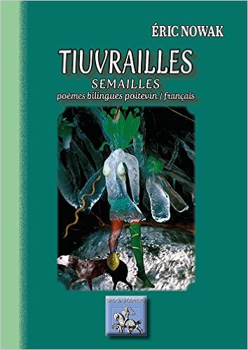 Tiuvrailles - poèmes bilingues poitevin-français (9782824002460-front-cover)