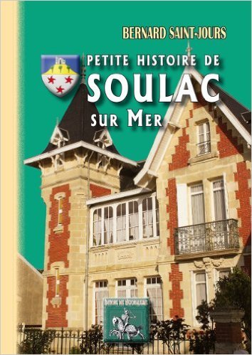 Petite histoire de Soulac-sur-Mer - d'après textes & preuves (9782824003467-front-cover)