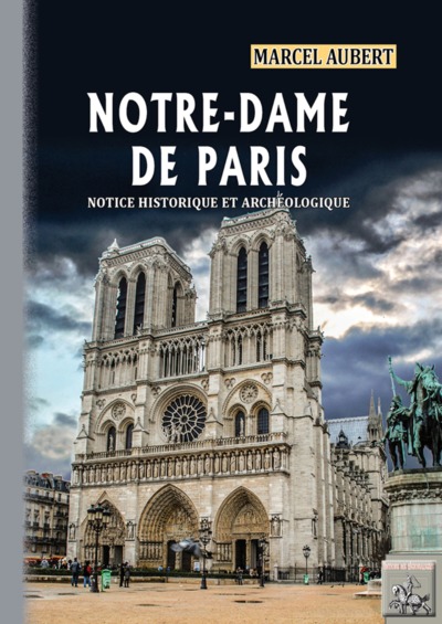 La cathédrale Notre-Dame de Paris - notice historique et archéologique (9782824009995-front-cover)