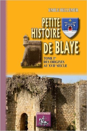 Petite histoire de Blaye, Des origines au XVIIe siècle (9782824002767-front-cover)