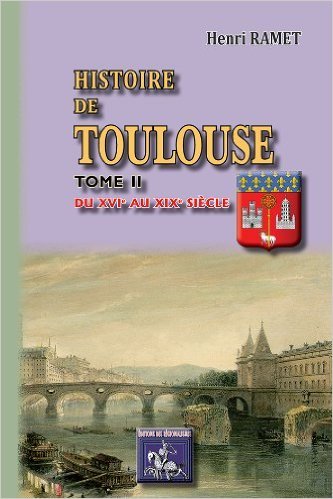 Histoire de Toulouse, Du XVIe au XIXe siècle (9782824002354-front-cover)